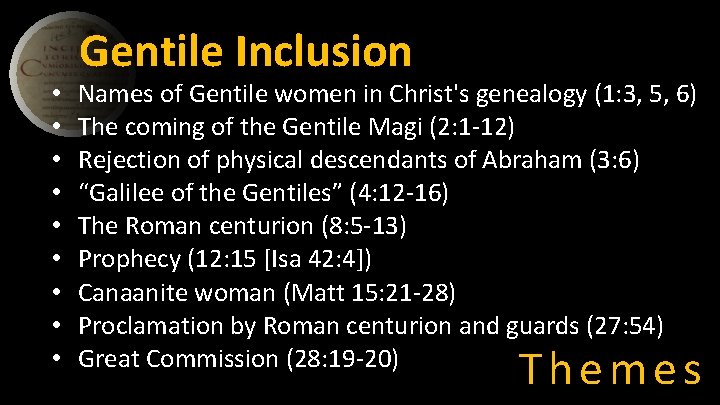  • • • Gentile Inclusion Names of Gentile women in Christ's genealogy (1:
