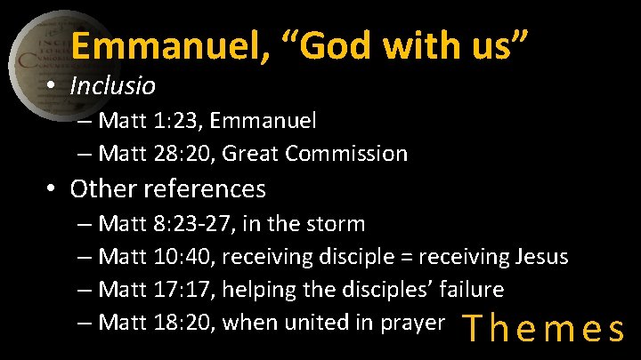 Emmanuel, “God with us” • Inclusio – Matt 1: 23, Emmanuel – Matt 28: