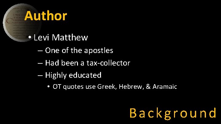Author • Levi Matthew – One of the apostles – Had been a tax-collector