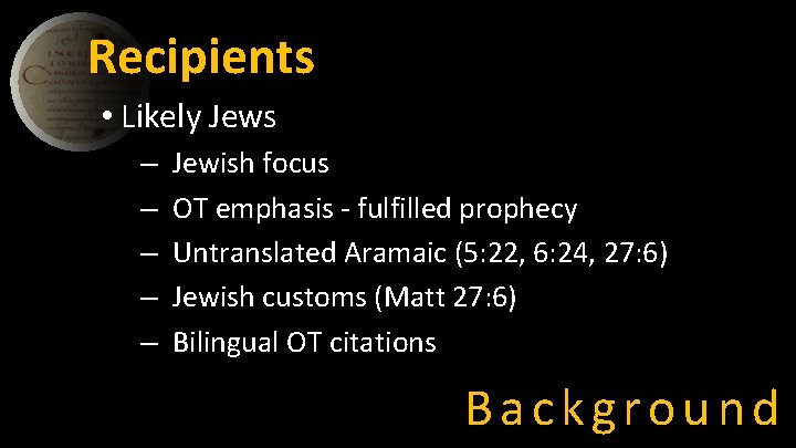 Recipients • Likely Jews – Jewish focus – OT emphasis - fulfilled prophecy –