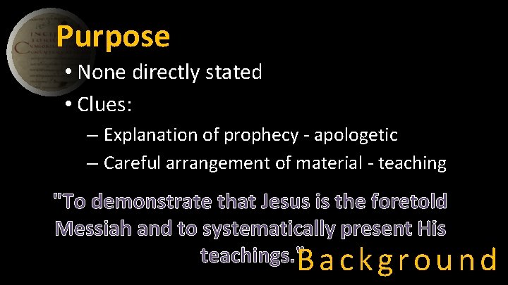 Purpose • None directly stated • Clues: – Explanation of prophecy - apologetic –