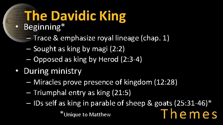 The Davidic King • Beginning* – Trace & emphasize royal lineage (chap. 1) –