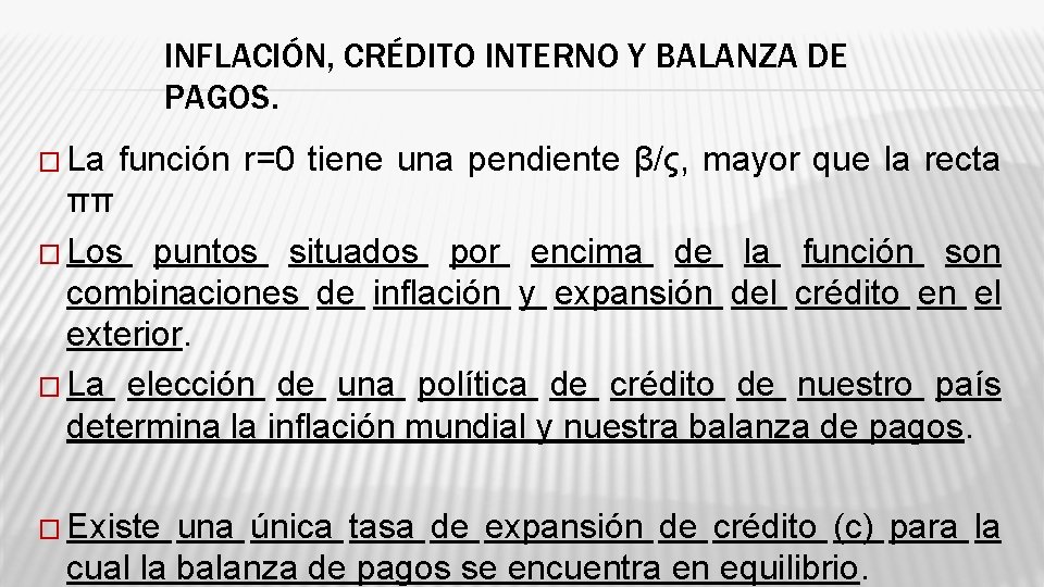 INFLACIÓN, CRÉDITO INTERNO Y BALANZA DE PAGOS. � La función r=0 tiene una pendiente