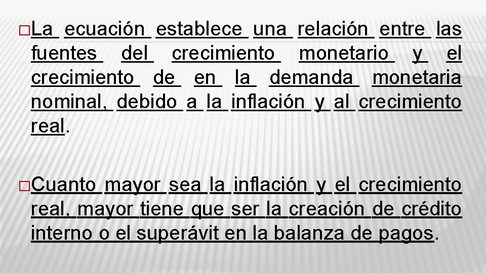 �La ecuación establece una relación entre las fuentes del crecimiento monetario y el crecimiento