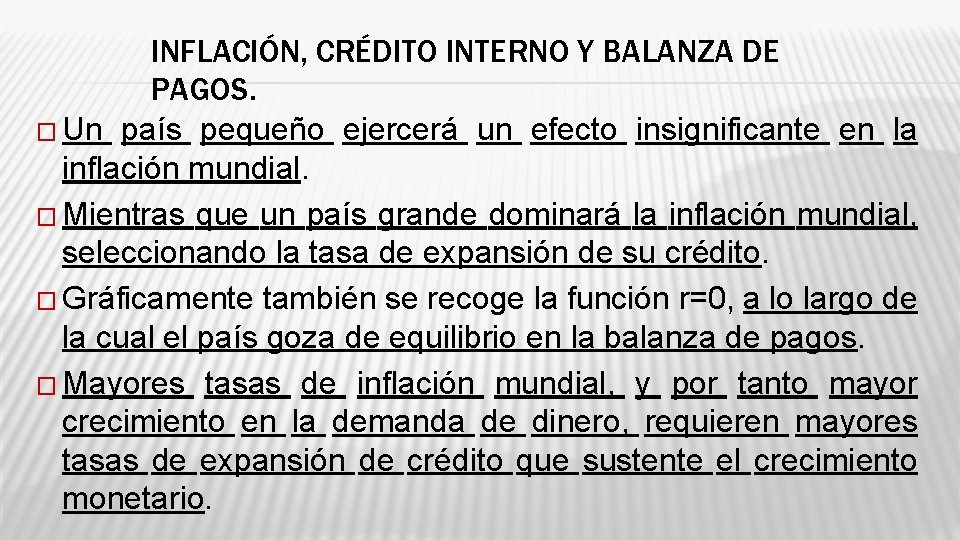 INFLACIÓN, CRÉDITO INTERNO Y BALANZA DE PAGOS. � Un país pequeño ejercerá un efecto