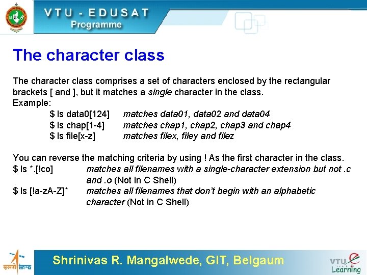 The character class comprises a set of characters enclosed by the rectangular brackets [