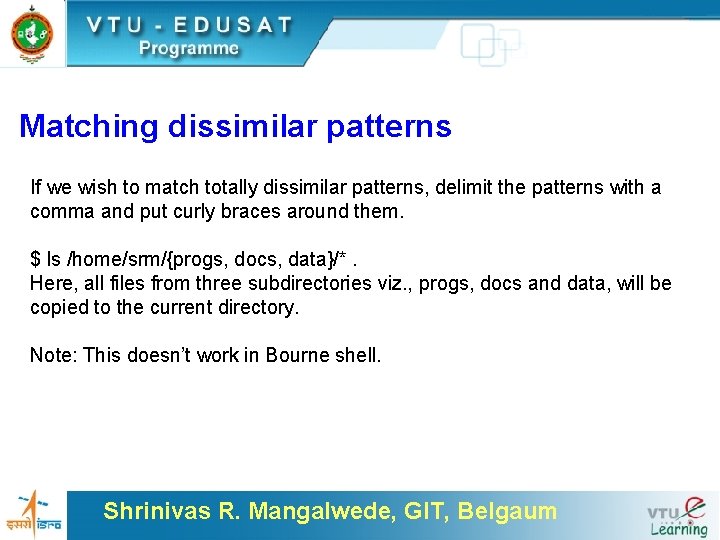 Matching dissimilar patterns If we wish to match totally dissimilar patterns, delimit the patterns
