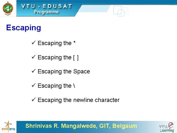 Escaping ü Escaping the * ü Escaping the [ ] ü Escaping the Space