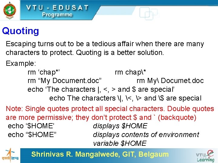 Quoting Escaping turns out to be a tedious affair when there are many characters