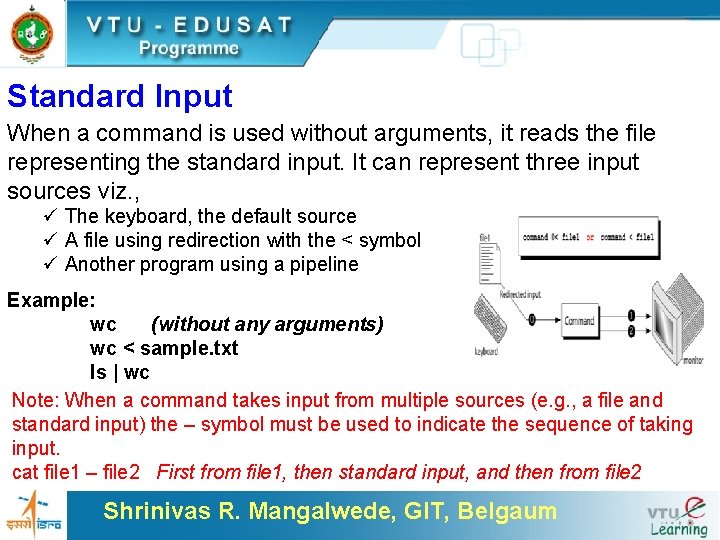 Standard Input When a command is used without arguments, it reads the file representing