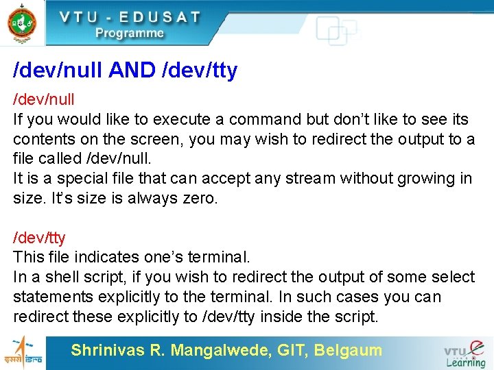 /dev/null AND /dev/tty /dev/null If you would like to execute a command but don’t