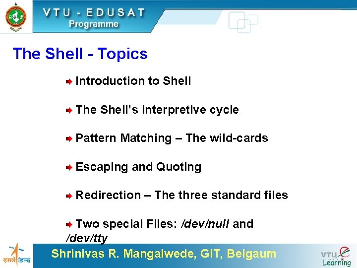 The Shell - Topics Introduction to Shell The Shell’s interpretive cycle Pattern Matching –