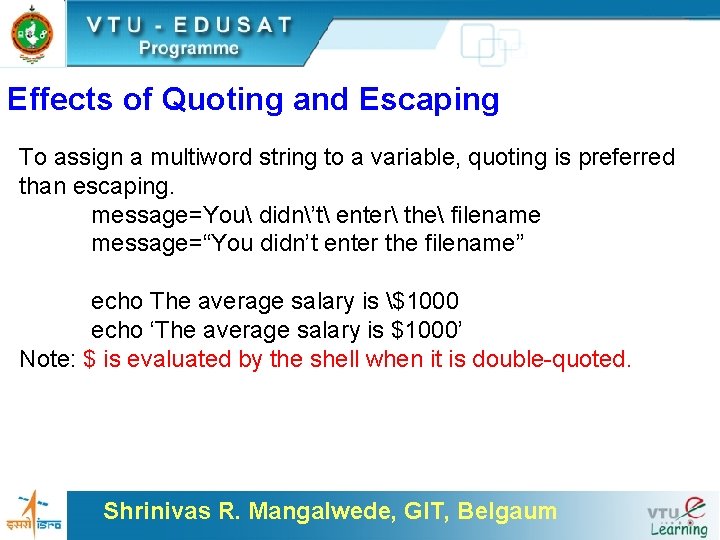 Effects of Quoting and Escaping To assign a multiword string to a variable, quoting