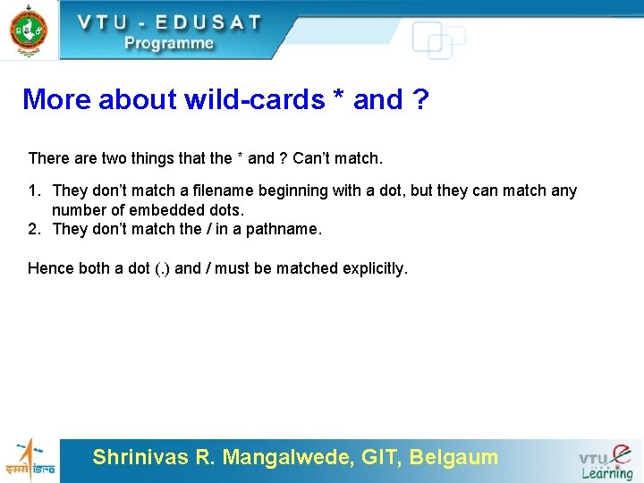 More about wild-cards * and ? There are two things that the * and