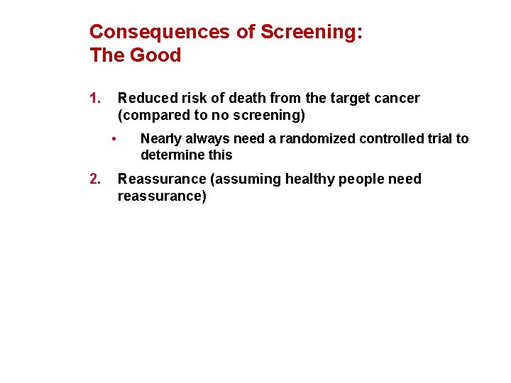 Consequences of Screening: The Good 1. Reduced risk of death from the target cancer