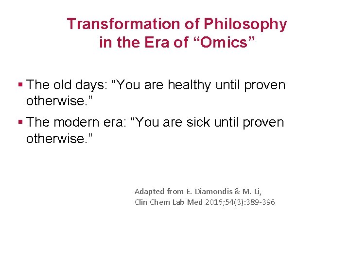 Transformation of Philosophy in the Era of “Omics” § The old days: “You are