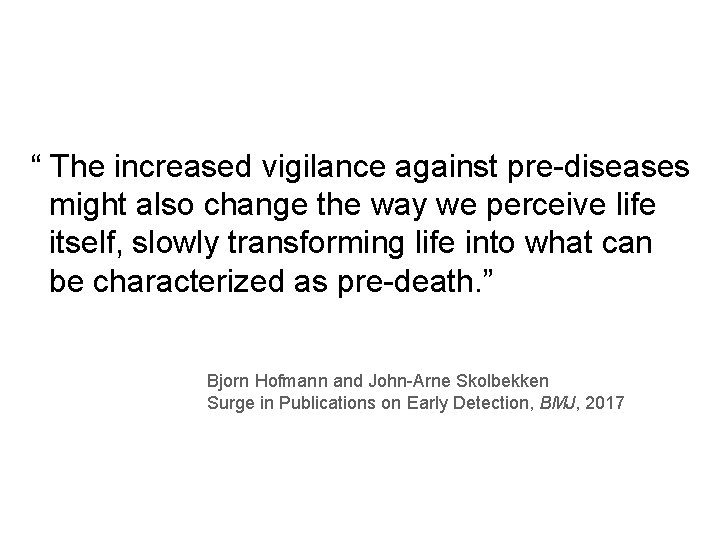 “ The increased vigilance against pre-diseases might also change the way we perceive life