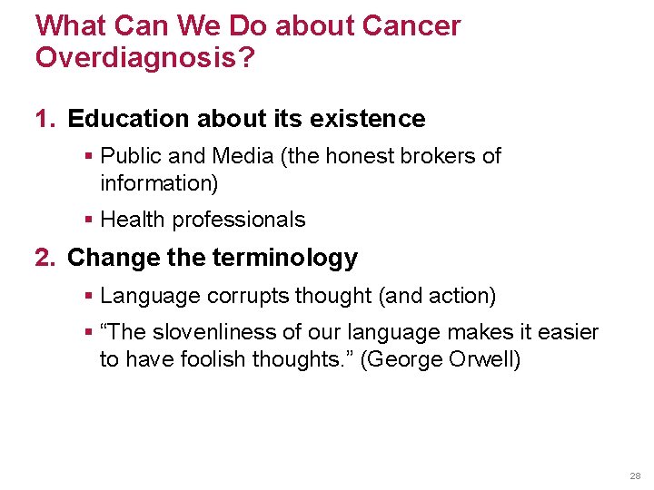 What Can We Do about Cancer Overdiagnosis? 1. Education about its existence § Public