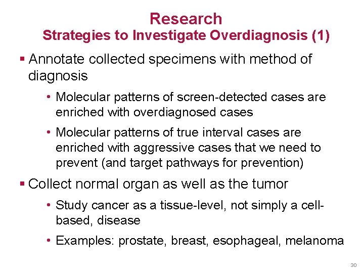 Research Strategies to Investigate Overdiagnosis (1) § Annotate collected specimens with method of diagnosis