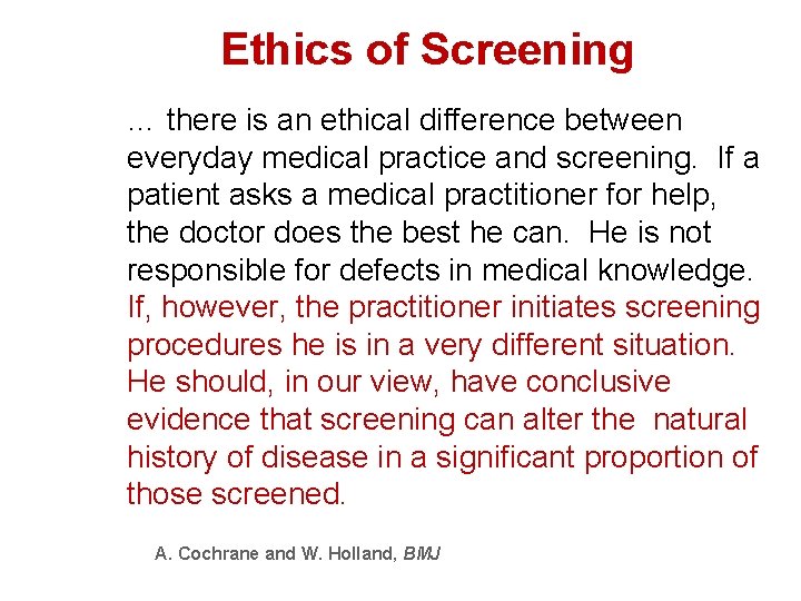 Ethics of Screening … there is an ethical difference between everyday medical practice and