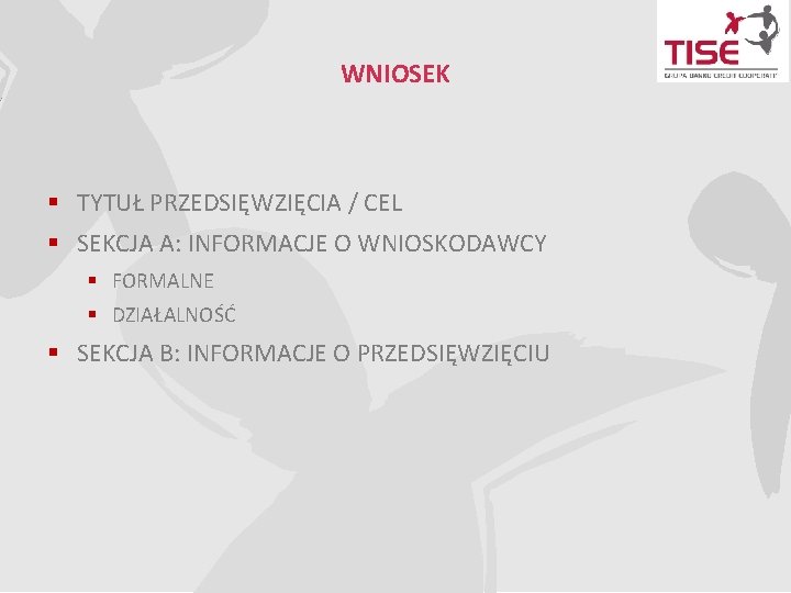 WNIOSEK § TYTUŁ PRZEDSIĘWZIĘCIA / CEL § SEKCJA A: INFORMACJE O WNIOSKODAWCY § FORMALNE