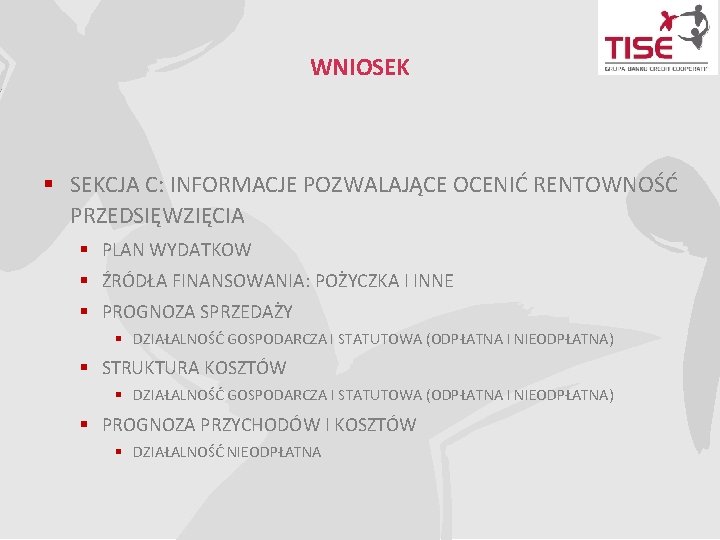 WNIOSEK § SEKCJA C: INFORMACJE POZWALAJĄCE OCENIĆ RENTOWNOŚĆ PRZEDSIĘWZIĘCIA § PLAN WYDATKOW § ŹRÓDŁA