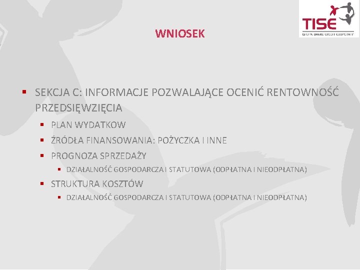 WNIOSEK § SEKCJA C: INFORMACJE POZWALAJĄCE OCENIĆ RENTOWNOŚĆ PRZEDSIĘWZIĘCIA § PLAN WYDATKOW § ŹRÓDŁA