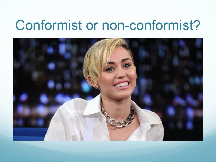Conformist or non-conformist? Conformist or non-conformist?