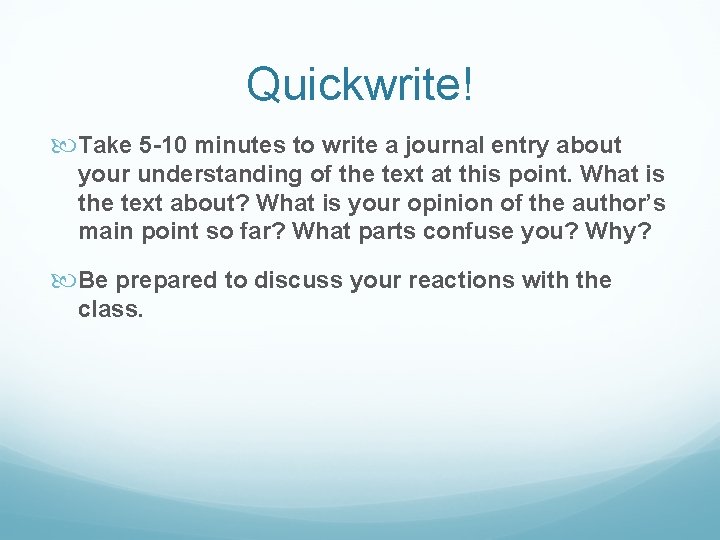 Quickwrite! Take 5 -10 minutes to write a journal entry about your understanding of Quickwrite! Take 5 -10 minutes to write a journal entry about your understanding of