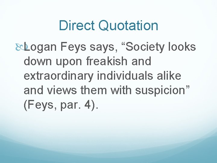 Direct Quotation Logan Feys says, “Society looks down upon freakish and extraordinary individuals alike Direct Quotation Logan Feys says, “Society looks down upon freakish and extraordinary individuals alike