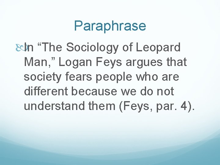Paraphrase In “The Sociology of Leopard Man, ” Logan Feys argues that society fears Paraphrase In “The Sociology of Leopard Man, ” Logan Feys argues that society fears