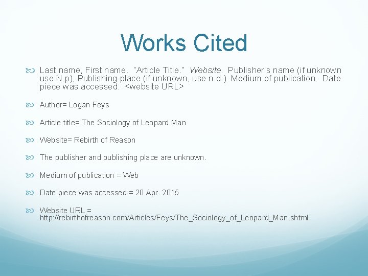 Works Cited Last name, First name. “Article Title. ” Website. Publisher’s name (if unknown Works Cited Last name, First name. “Article Title. ” Website. Publisher’s name (if unknown