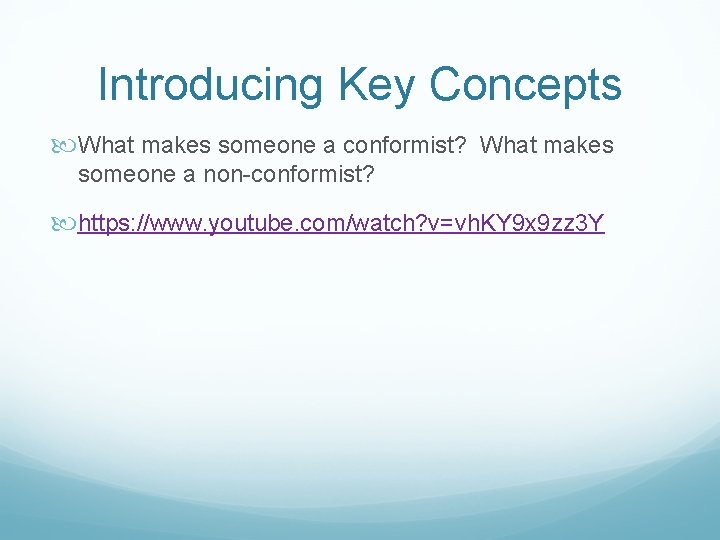 Introducing Key Concepts What makes someone a conformist? What makes someone a non-conformist? https: Introducing Key Concepts What makes someone a conformist? What makes someone a non-conformist? https:
