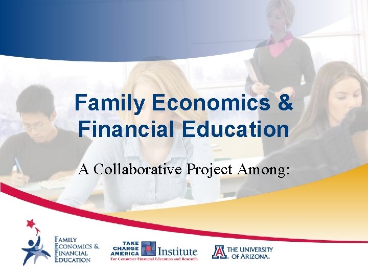 Family Economics & Financial Education A Collaborative Project Among: 