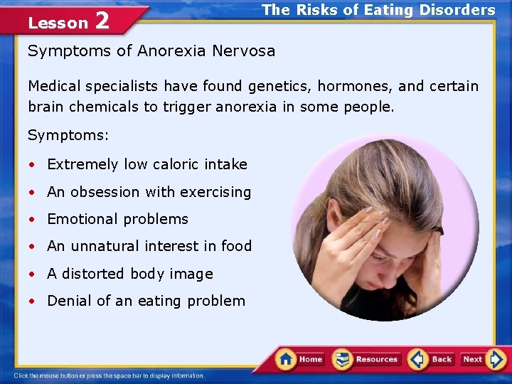 Lesson 2 The Risks of Eating Disorders Symptoms of Anorexia Nervosa Medical specialists have