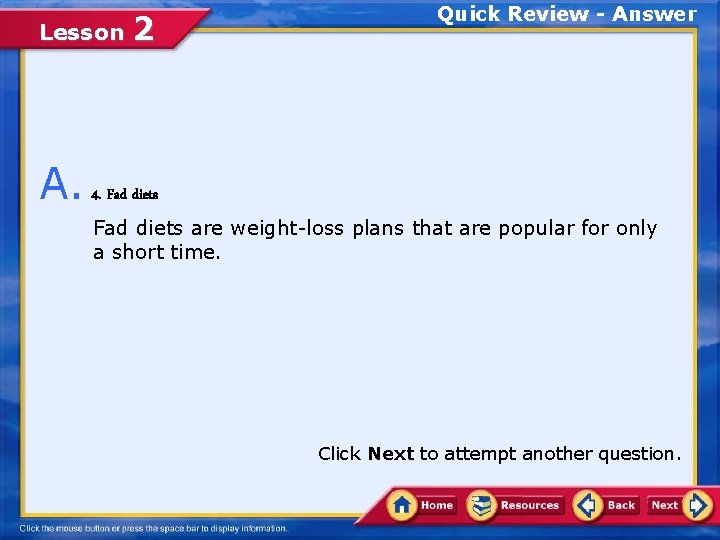 Lesson 2 Quick Review - Answer A. 4. Fad diets are weight-loss plans that