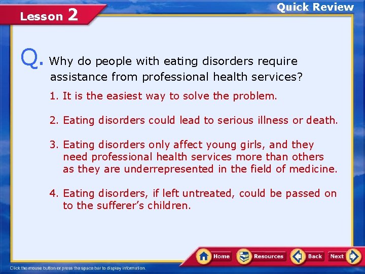 Lesson 2 Quick Review Q. Why do people with eating disorders require assistance from