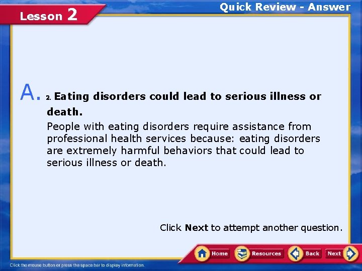 Lesson 2 Quick Review - Answer A. 2. Eating disorders could lead to serious