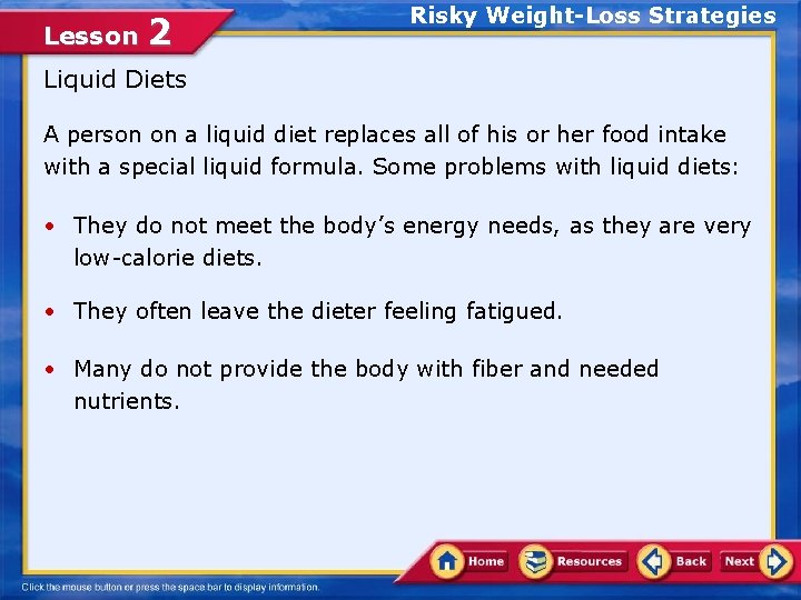 Lesson 2 Risky Weight-Loss Strategies Liquid Diets A person on a liquid diet replaces