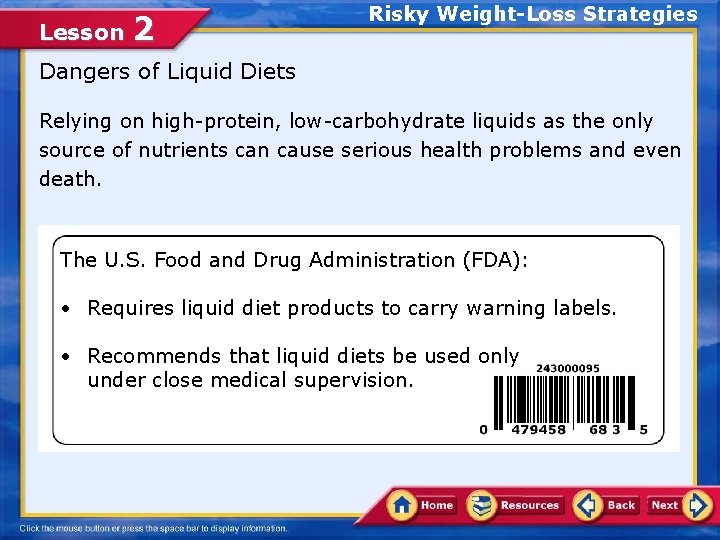 Lesson 2 Risky Weight-Loss Strategies Dangers of Liquid Diets Relying on high-protein, low-carbohydrate liquids