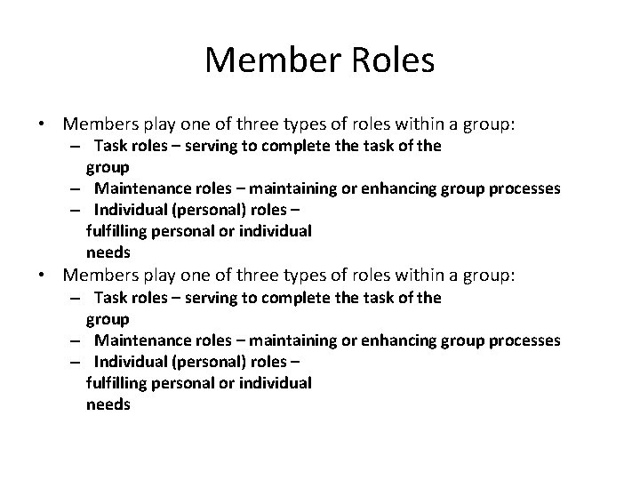 Member Roles • Members play one of three types of roles within a group: