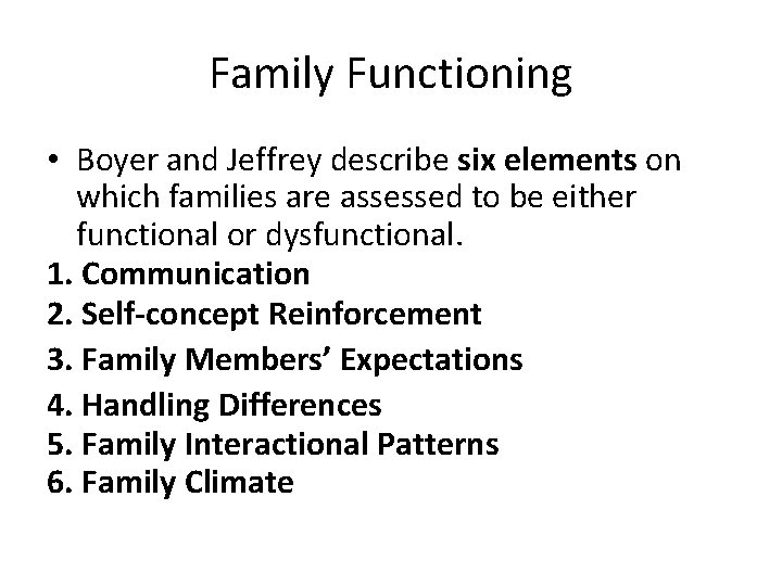 Family Functioning • Boyer and Jeffrey describe six elements on which families are assessed