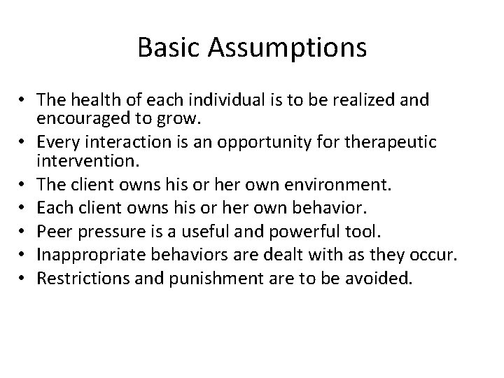 Basic Assumptions • The health of each individual is to be realized and encouraged