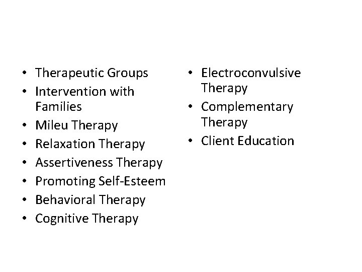  • Therapeutic Groups • Intervention with Families • Mileu Therapy • Relaxation Therapy