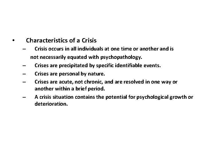 Characteristics of a Crisis • – – – Crisis occurs in all individuals at