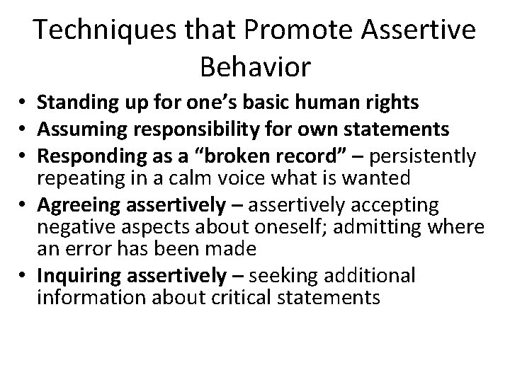 Techniques that Promote Assertive Behavior • Standing up for one’s basic human rights •