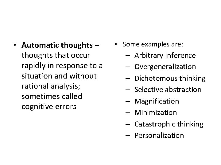  • Automatic thoughts – thoughts that occur rapidly in response to a situation