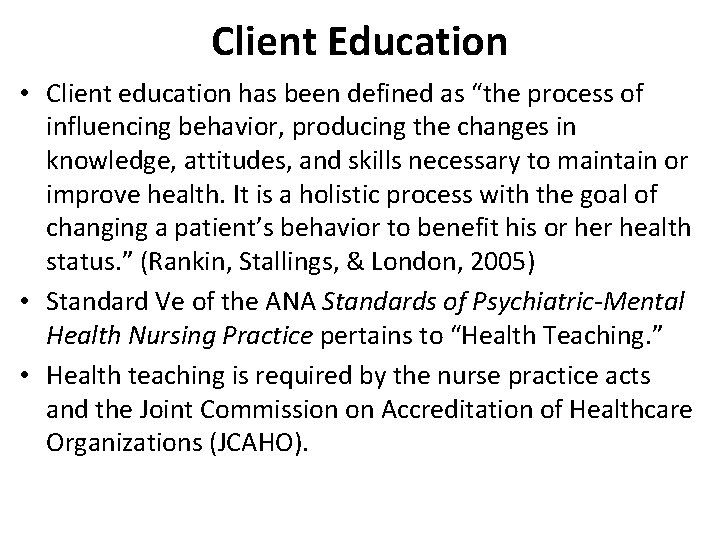 Client Education • Client education has been defined as “the process of influencing behavior,