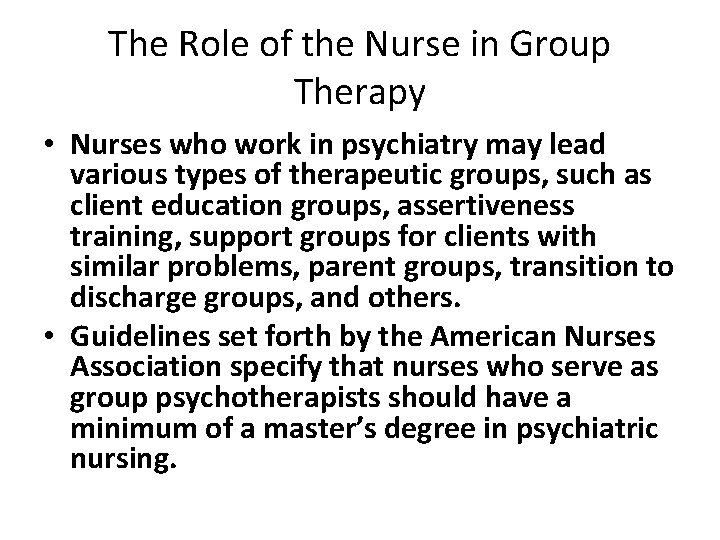 The Role of the Nurse in Group Therapy • Nurses who work in psychiatry