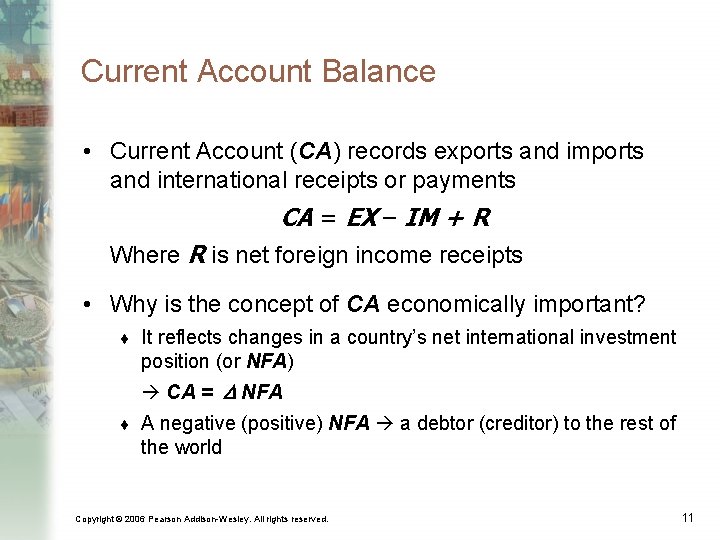 Current Account Balance • Current Account (CA) records exports and imports and international receipts